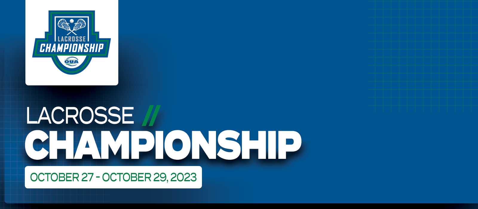 Predominantly blue graphic with large white text on the left side that reads Lacrosse Championship, October 27 - October 29, 2023&rsquo; beneath the OUA Lacrosse Championship logo