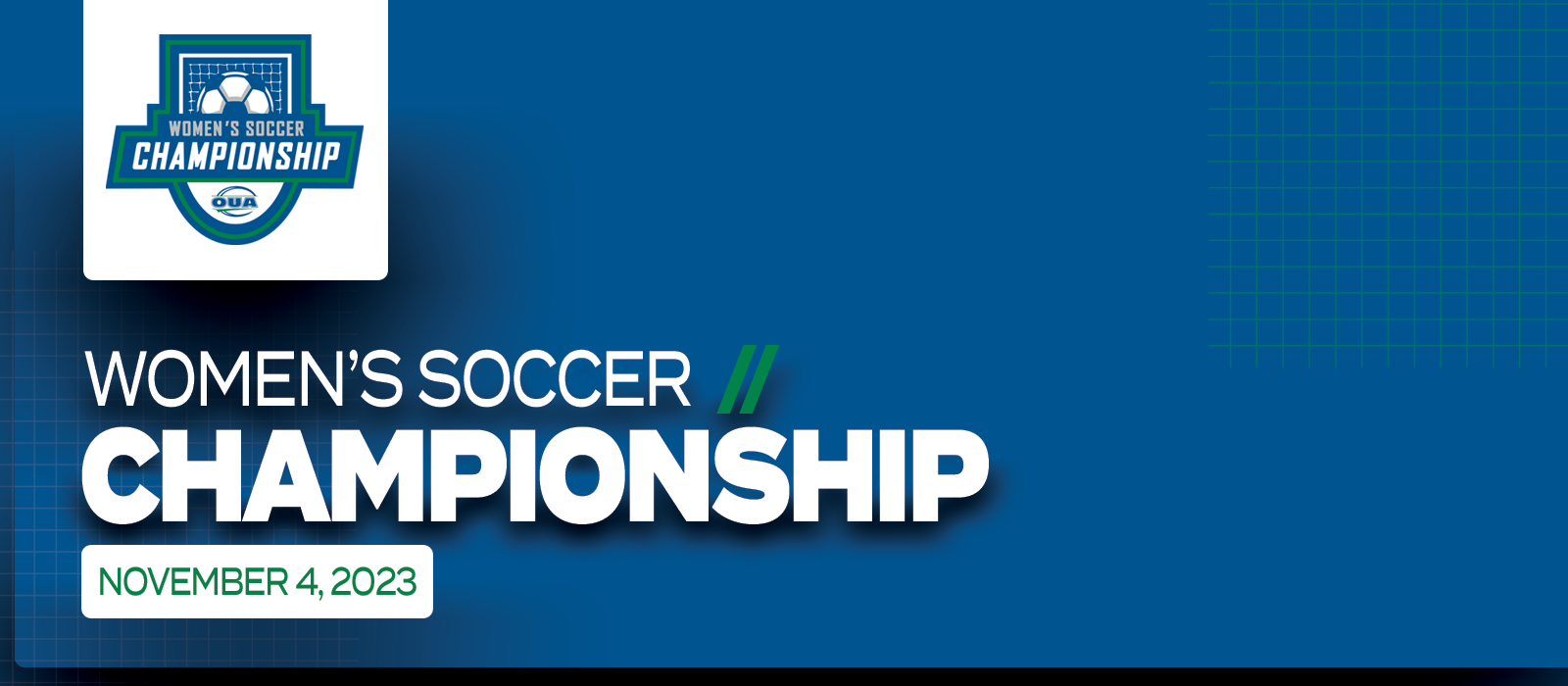 Predominantly blue graphic with large white text on the left side that reads Women&rsquo;s Soccer Championship, November 4, 2023&rsquo; beneath the OUA Women&rsquo;s Soccer Championship logo